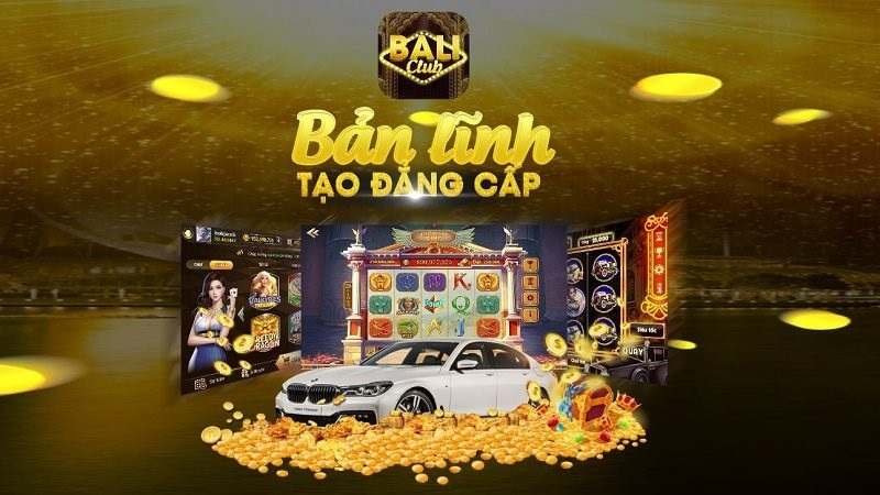 Bali Club - Cổng game nổ hũ siêu to, đẳng cấp Châu Âu