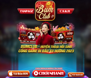 Bum Club - Game nổ hũ đổi thưởng xanh chín hot 2023