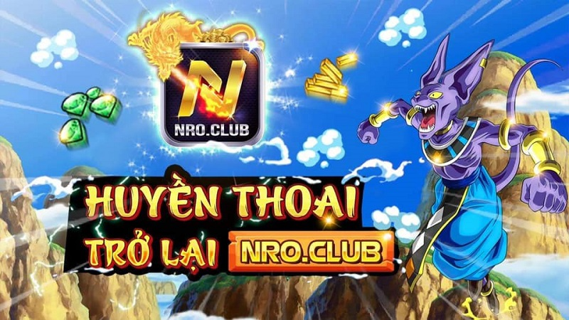 Nro Club - Nạp rút siêu nhanh, săn hũ không giới hạn